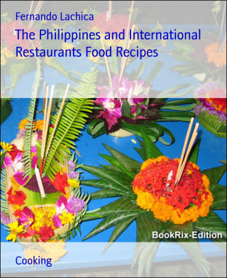 Fernando Lachica: The Philippines and International Restaurants Food Recipes