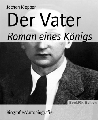 Jochen Klepper: Der Vater