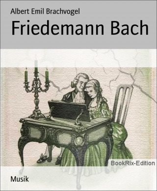 Albert Emil Brachvogel: Friedemann Bach