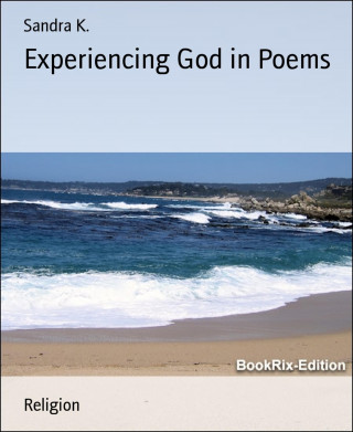 Sandra K.: Experiencing God in Poems