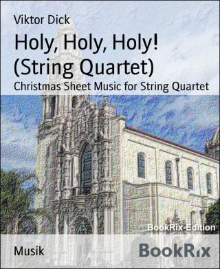 Viktor Dick: Holy, Holy, Holy! (String Quartet)
