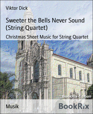 Viktor Dick: Sweeter the Bells Never Sound (String Quartet)