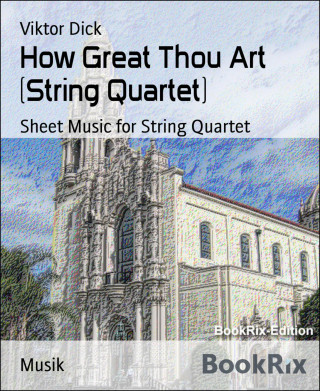 Viktor Dick: How Great Thou Art (String Quartet)