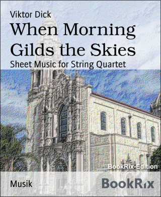 Viktor Dick: When Morning Gilds the Skies