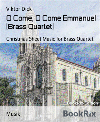 Viktor Dick: O Come, O Come Emmanuel (Brass Quartet)