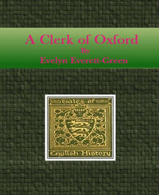 Evelyn Everett-Green: A Clerk of Oxford
