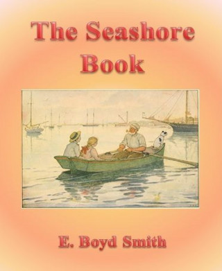 E. Boyd Smith: The Seashore Book
