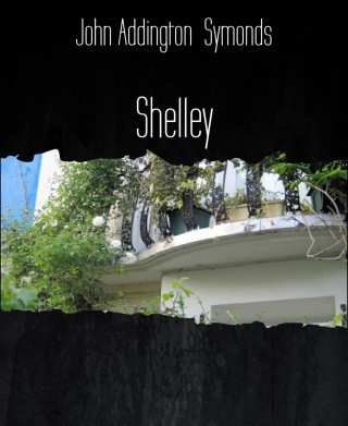 John Addington Symonds: Shelley
