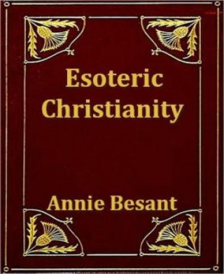 Annie Besant: Esoteric Christianity