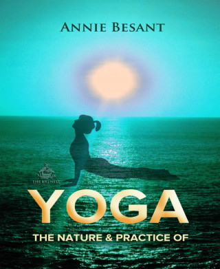 Annie Besant: The Nature and Practice of Yoga