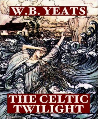 W. B. Yeats: The Celtic Twilight