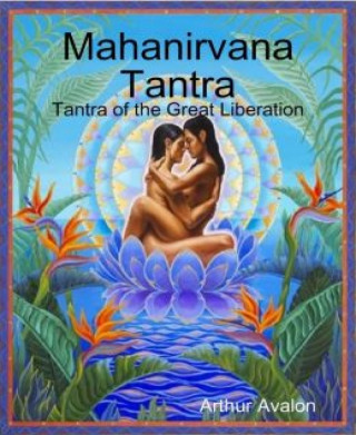 Arthur Avalon: Mahanirvana Tantra