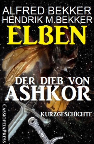Alfred Bekker, Hendrik M. Bekker: Elben - Der Dieb von Ashkor: Kurzgeschichte