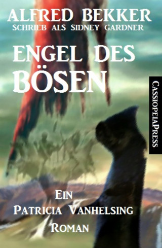Alfred Bekker: Ein Patricia Vanhelsing Roman: Sidney Gardner - Engel des Bösen