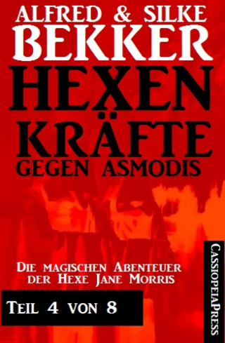 Alfred Bekker: Hexenkräfte gegen Asmodis, Teil 4 von 8