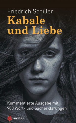 Friedrich Schiller, Karl A. Fiedler: Kabale und Liebe. Friedrich Schiller. Kommentierte Textausgabe