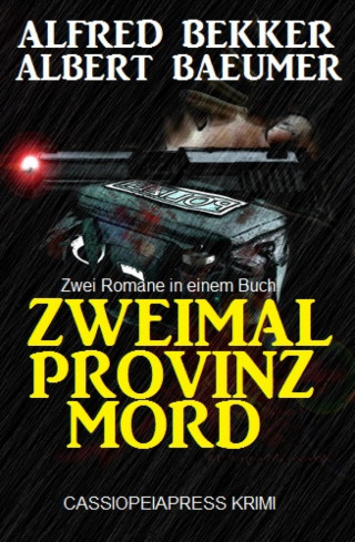 Alfred Bekker: Zweimal Provinzmord: Zwei Romane in einem Buch