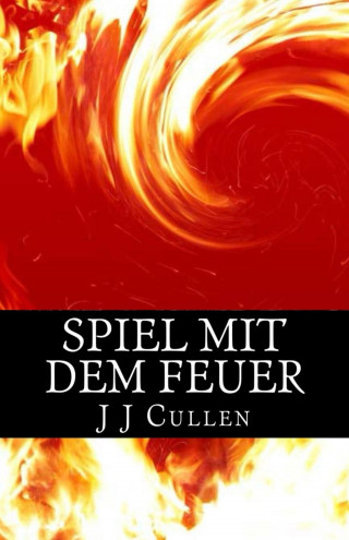 J J Cullen: Spiel mit dem Feuer