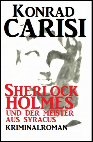 Konrad Carisi: Sherlock Holmes und der Meister aus Syracus