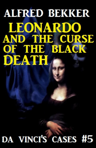 Alfred Bekker: Leonardo and the Curse of the Black Death