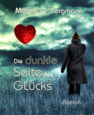 Maren G. Bergmann: Die dunkle Seite des Glücks