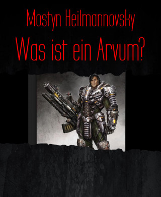 Mostyn Heilmannovsky: Was ist ein Arvum?