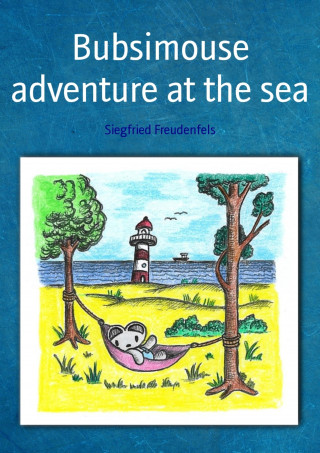 Siegfried Freudenfels: Bubsimouse adventure at the sea