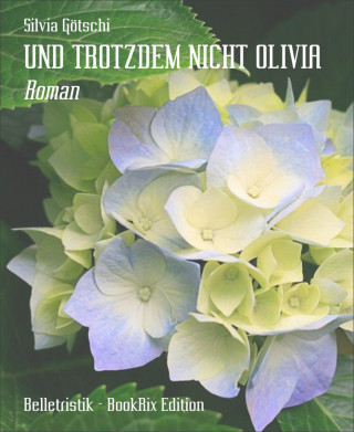 Silvia Götschi: UND TROTZDEM NICHT OLIVIA