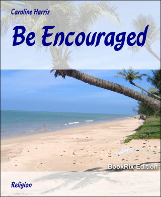 Caroline Harris: Be Encouraged