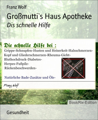 Franz Wolf: Großmutti`s Haus Apotheke