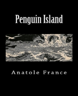 Anatole France: Penguin Island