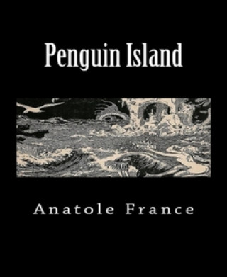 Anatole France: Penguin Island