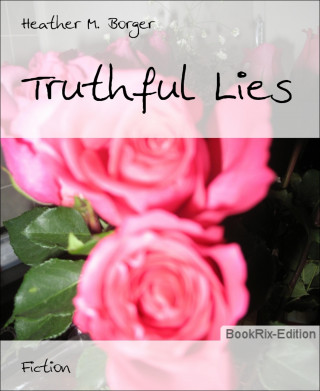 Heather M. Borger: Truthful Lies