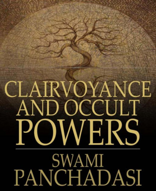 Swami Panchadasi: Clairvoyance and Occult Powers