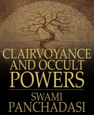 Swami Panchadasi: Clairvoyance and Occult Powers