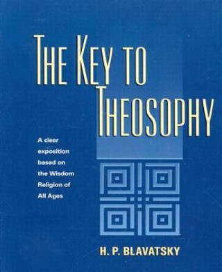 H. P. Blavatsky: The Key to Theosophy