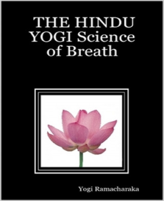 Yogi Ramacharaka: The Hindu Yogi Science of Breath