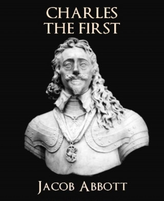 Jacob Abbott: Charles the First