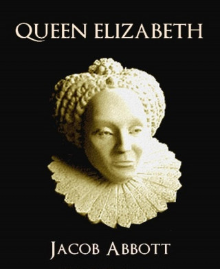 Jacob Abbott: Queen Elizabeth