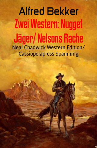 Alfred Bekker: Zwei Western: Nugget Jäger/ Nelsons Rache