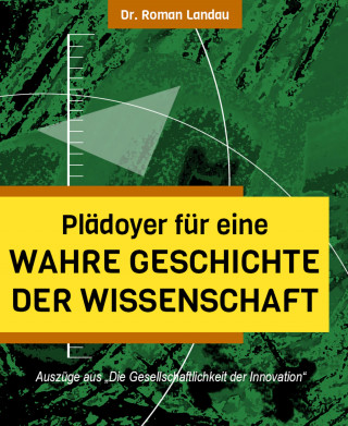 Dr. Roman Landau: Plädoyer für eine wahre Geschichte der Wissenschaft