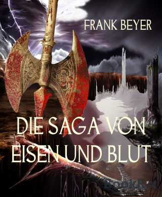 FRANK BEYER: DIE SAGA VON EISEN UND BLUT