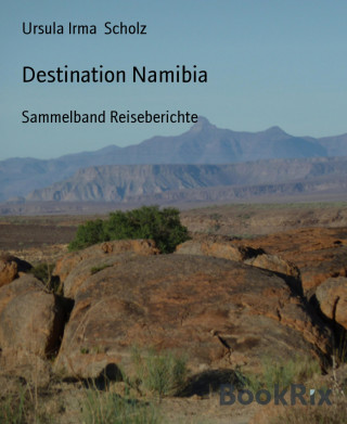 Ursula Irma Scholz: Destination Namibia