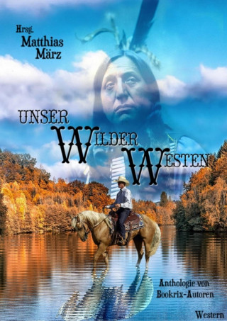 Matthias März: Unser Wilder Westen