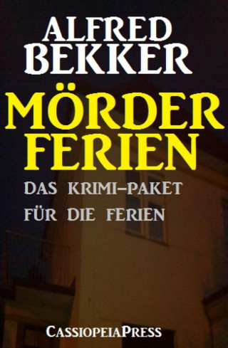 Alfred Bekker: Mörderferien: Das Krimi-Paket für die Ferien