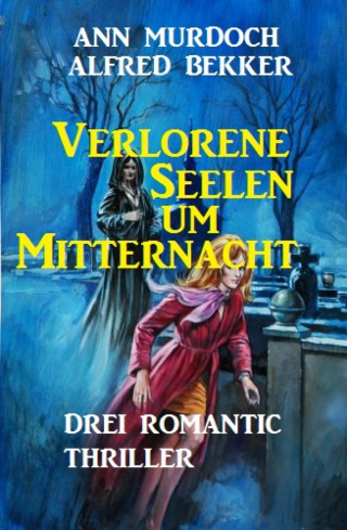 Alfred Bekker, Ann Murdoch: Verlorene Seelen um Mitternacht
