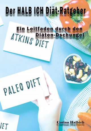 Corina Halbich: Der HALB ICH Diät-Ratgeber