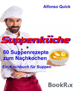 Alfonso Quick: Suppenküche