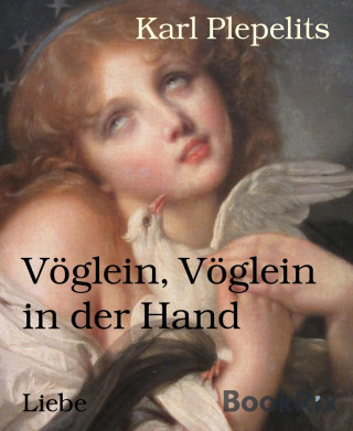 Karl Plepelits: Vöglein, Vöglein in der Hand