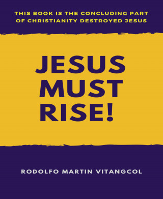 Rodolfo Martin Vitangcol: Jesus Must Rise!